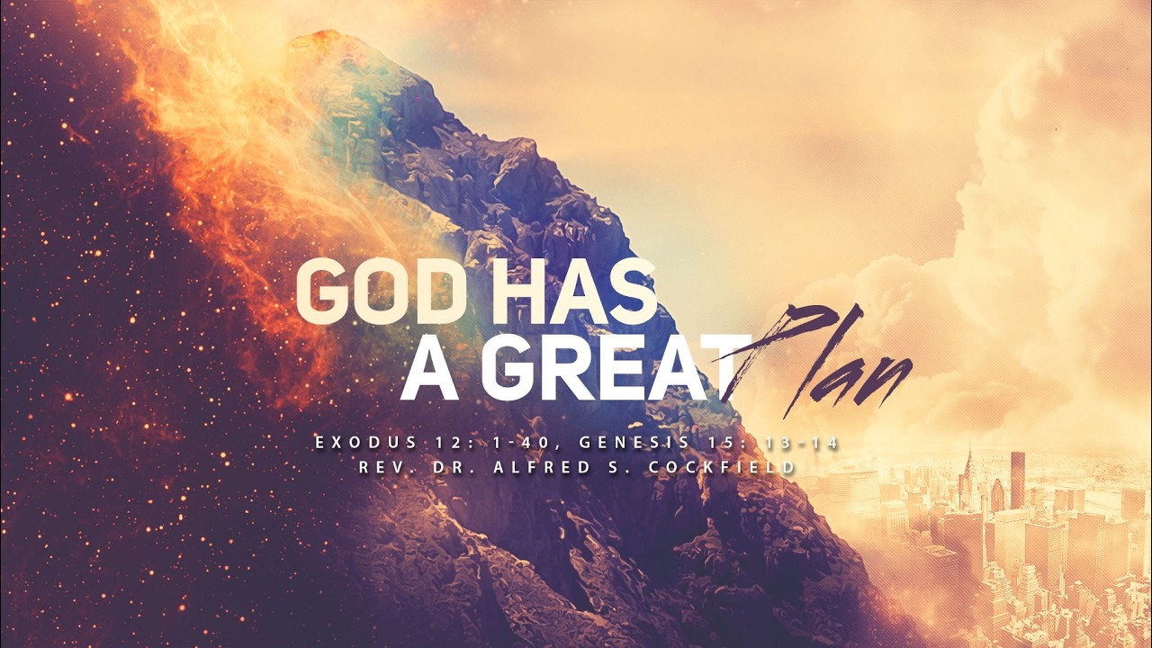God Has a Great Plan | Exodus 12: 1-40 & Genesis 15: 13-14 | Rev. Dr. Alfred S. Cockfield