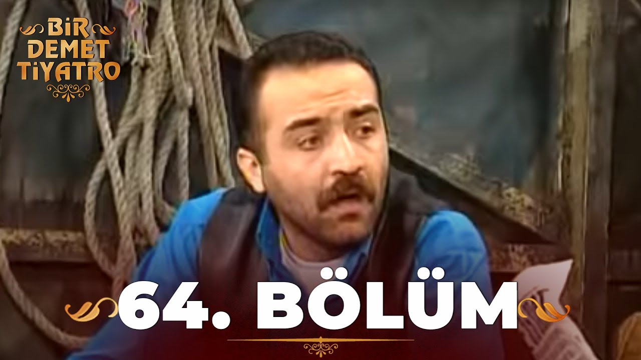 Bir Demet Tiyatro 64.Bölüm (Full)