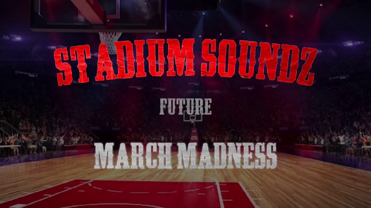Future - “March Madness” | Stadium Soundz