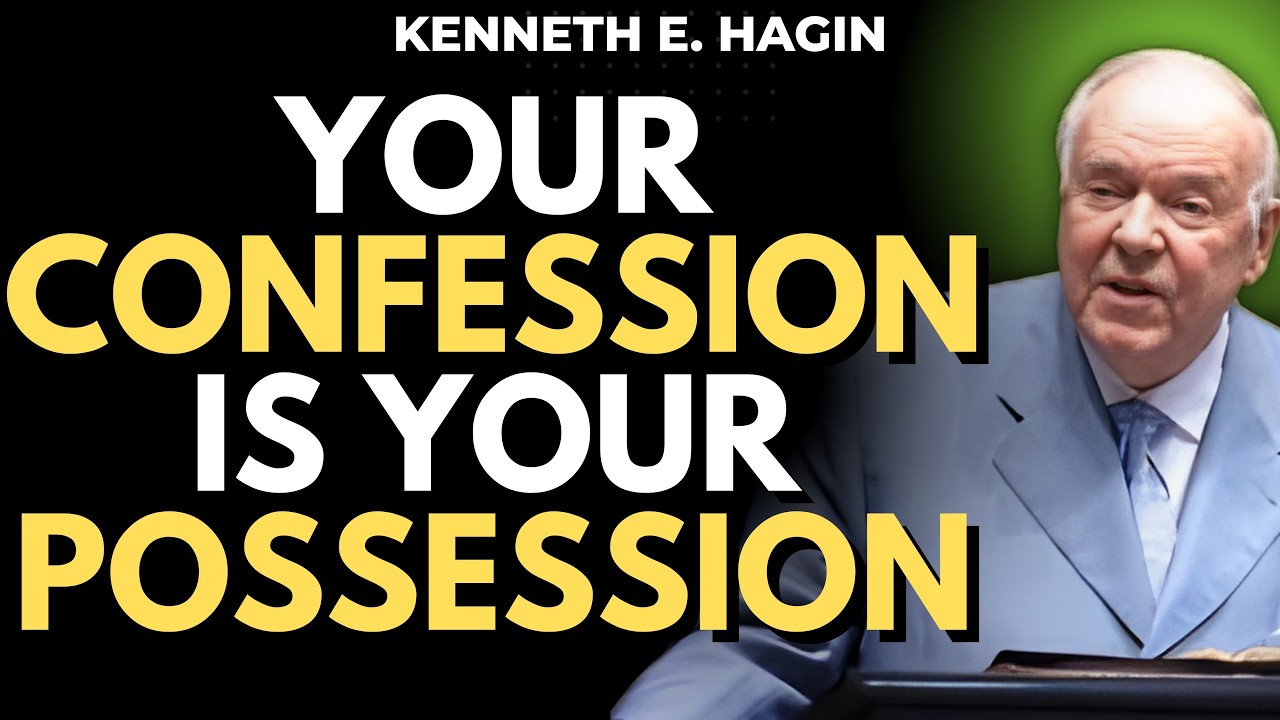 KENNETH E HAGIN: YOUR CONFESSION IS YOUR POSSESSION | UNLOCK BIBLICAL PROSPERITY & FAITH POWER