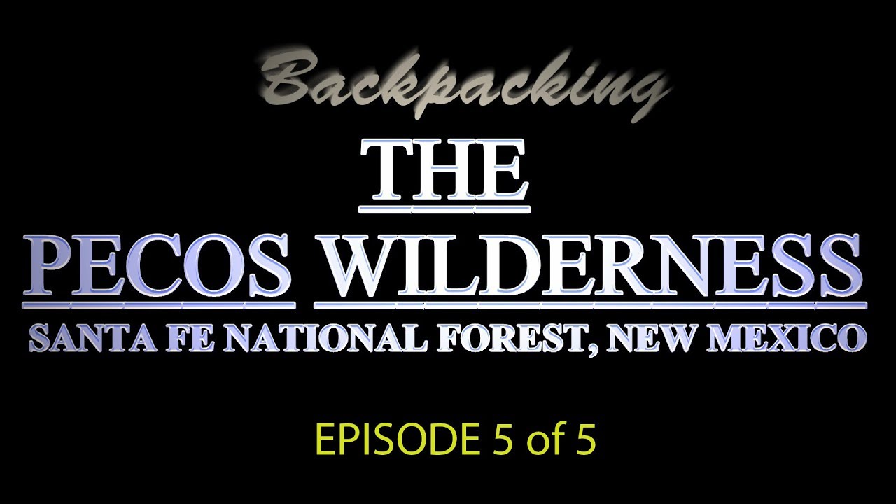 Backpacking The Pecos Wilderness -- Ep. 5 of 5