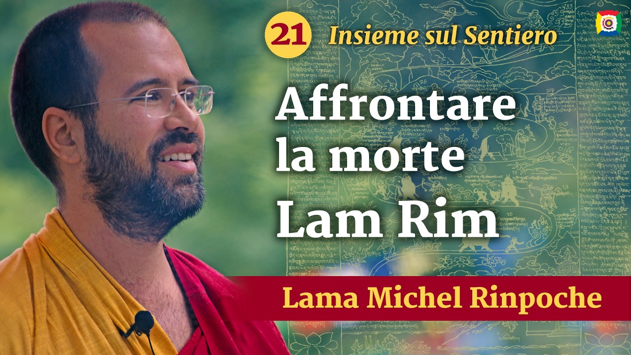 21 - Insieme sul Sentiero, Lam Rim con Lama Michel Rinpoche