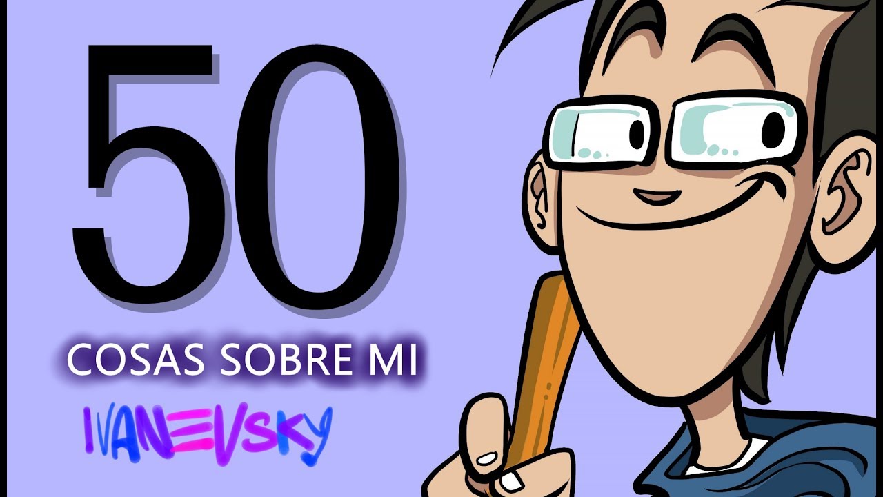 50 COSAS SOBRE MI... CON IVANEVSKY