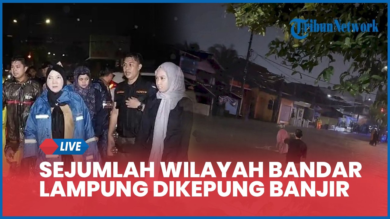 Diguyur Hujan Deras, Sejumlah Wilayah Bandar Lampung Dikepung Banjir hingga Tewaskan 1 Orang