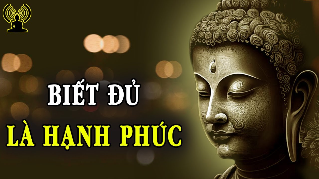 Sống Biết Đủ Hạnh Phúc Chẳng Đâu Xa.