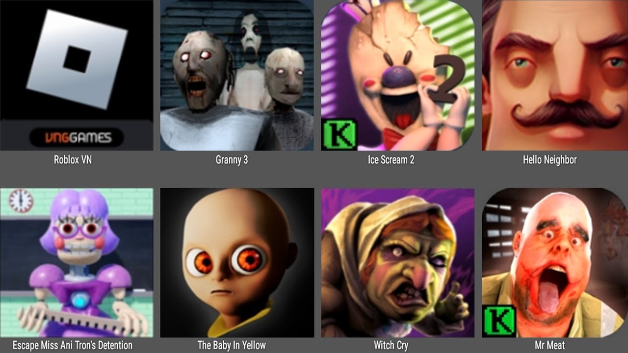 Roblox,Granny 3,Ice Scream 2,Hello Neighbor,MISS ANI TRON'S DETENTION,The Baby In Yellow,Witch Cry