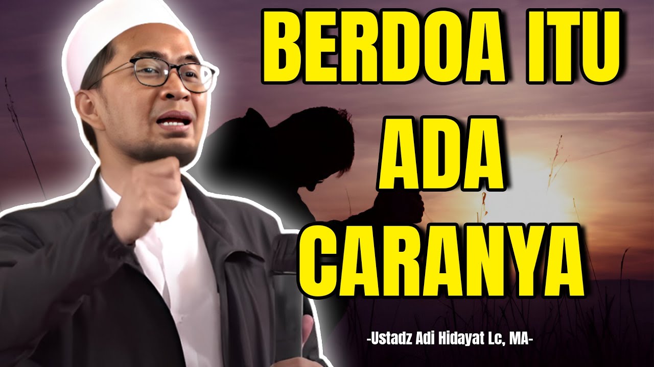 Cara Berdoa Yang Benar Agar Cepat Dikabulkan Allah SWT - Ustadz Adi Hidayat #kajianuah