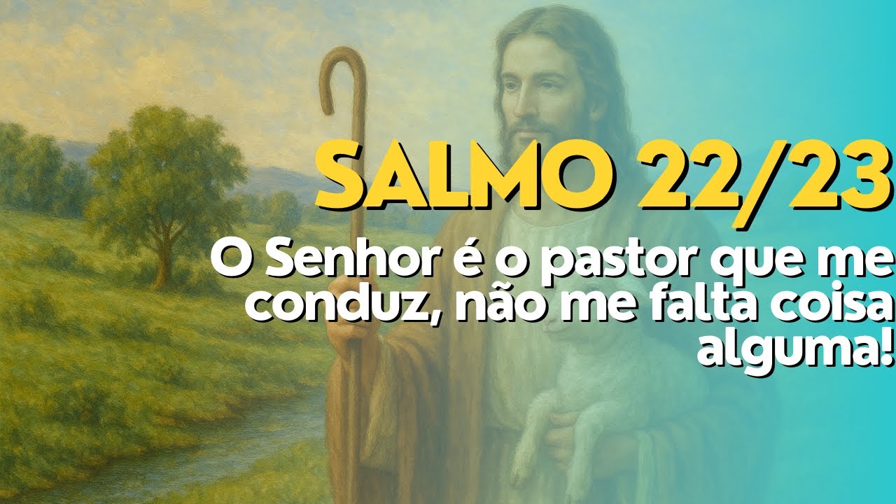 Salmo 22 – O Senhor é o Pastor que me Conduz | Canto de Confiança e Paz
