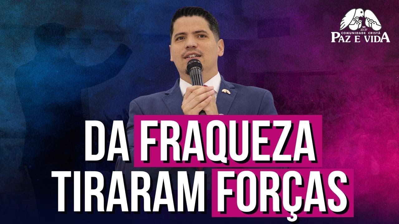 DA FRAQUEZA TIRARAM FORÇAS (Hb. 11:33-34) - Pr. Jean Vilela