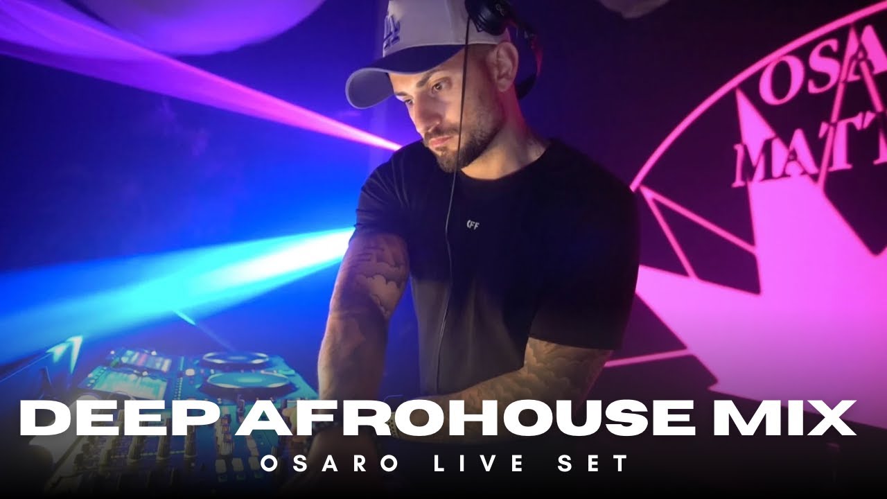 OSARO Live - Afrohouse, Deephouse, Melodichouse, Groove House DJ Set 2025
