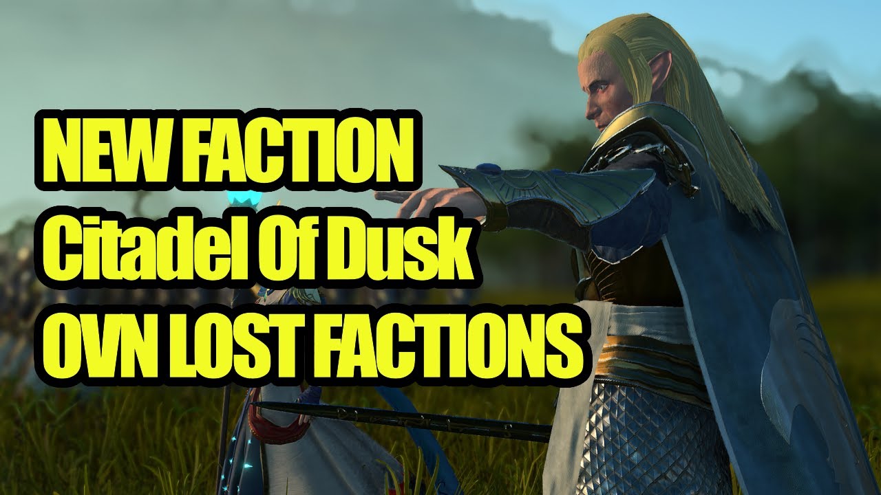NEW FACTION - Citadel Of Dusk - OVN Lost Factions - Total War Warhammer 3 - Mod Review