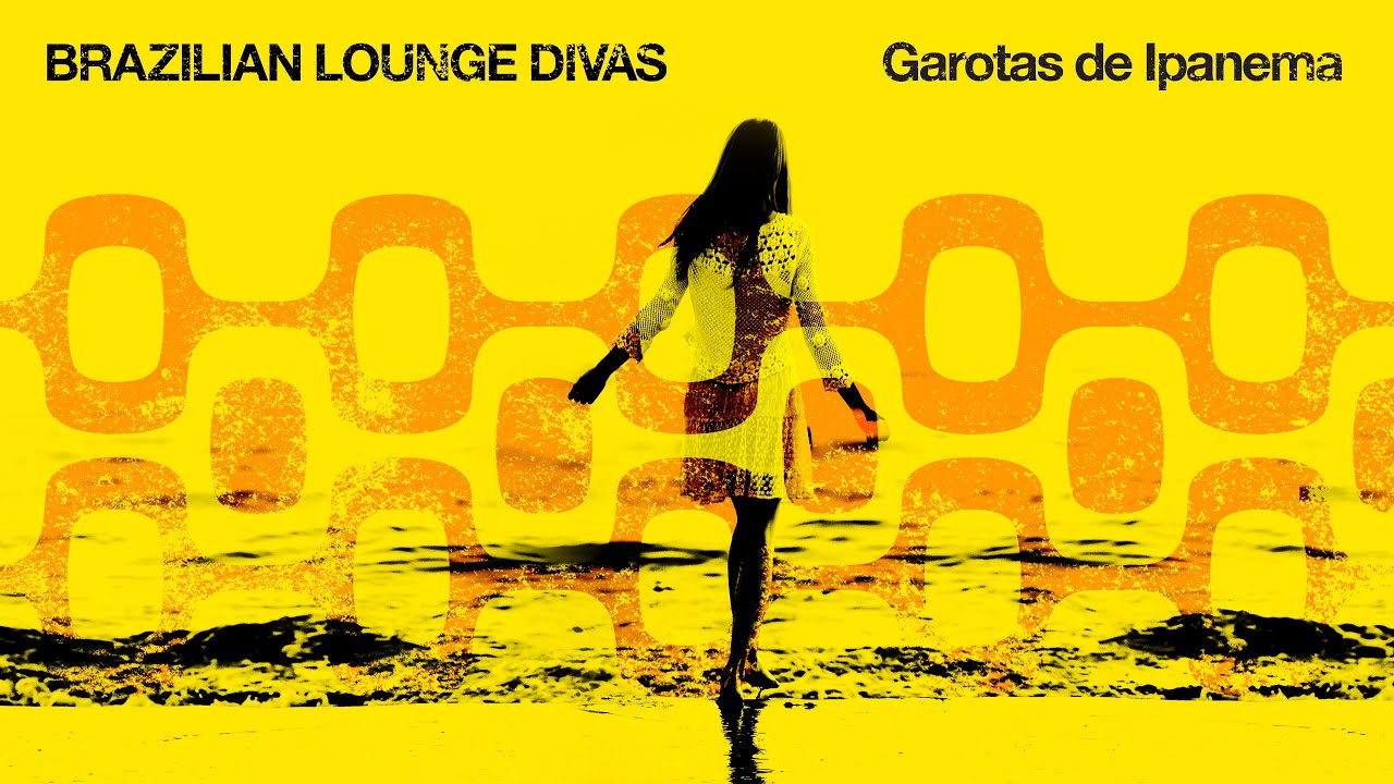 Brazilian Lounge Divas 🌴 Garotas de Ipanema 2023