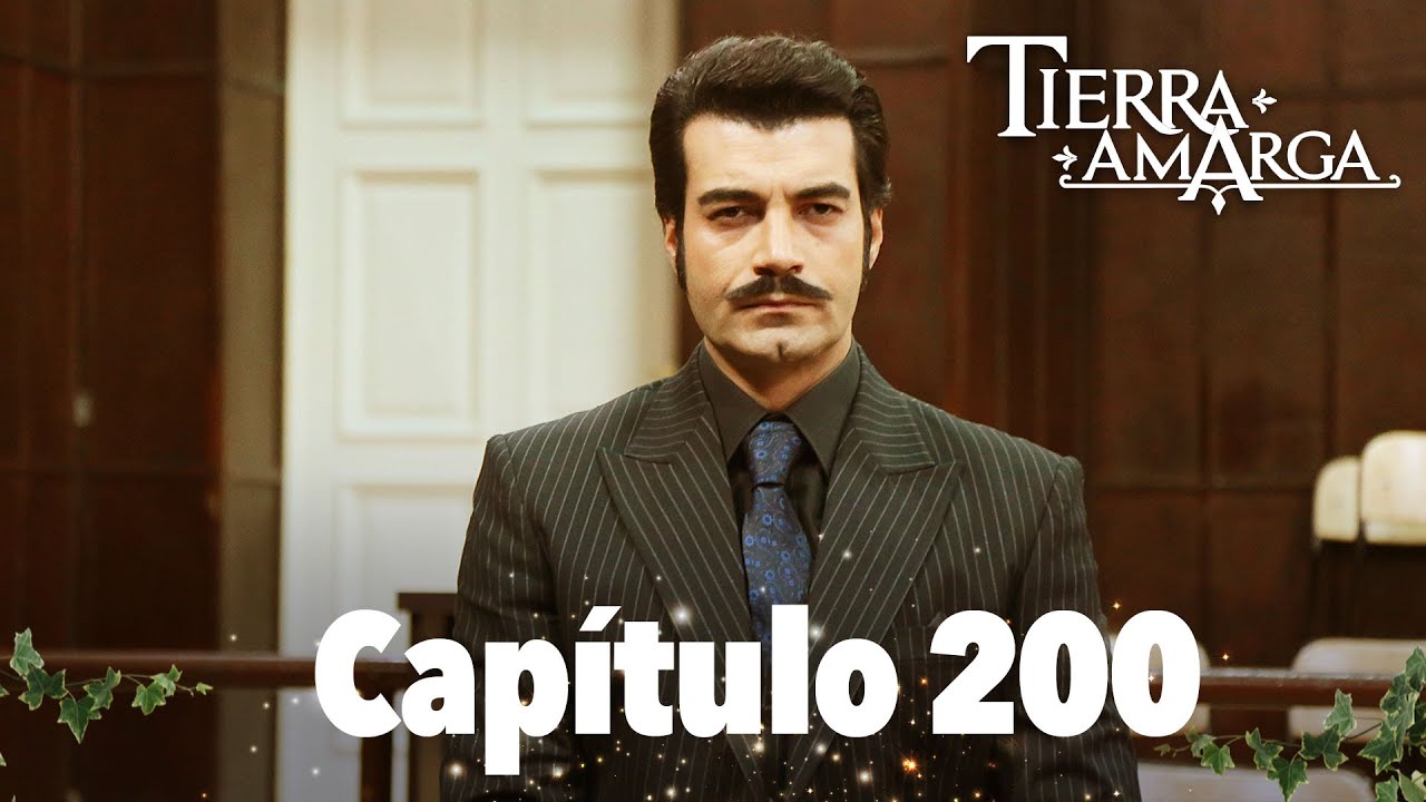 Tierra Amarga - Cap&iacute;tulo 200