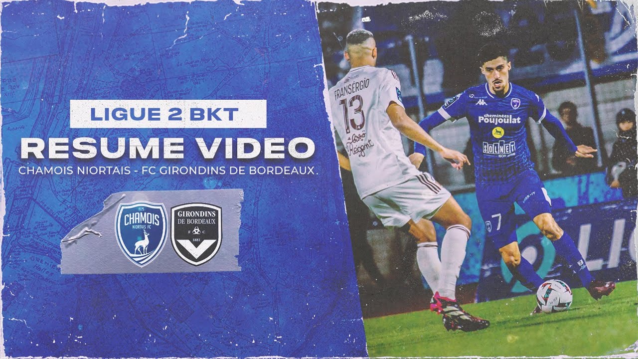 J23 : Chamois Niortais/FC Girondins de Bordeaux, le résumé vidéo