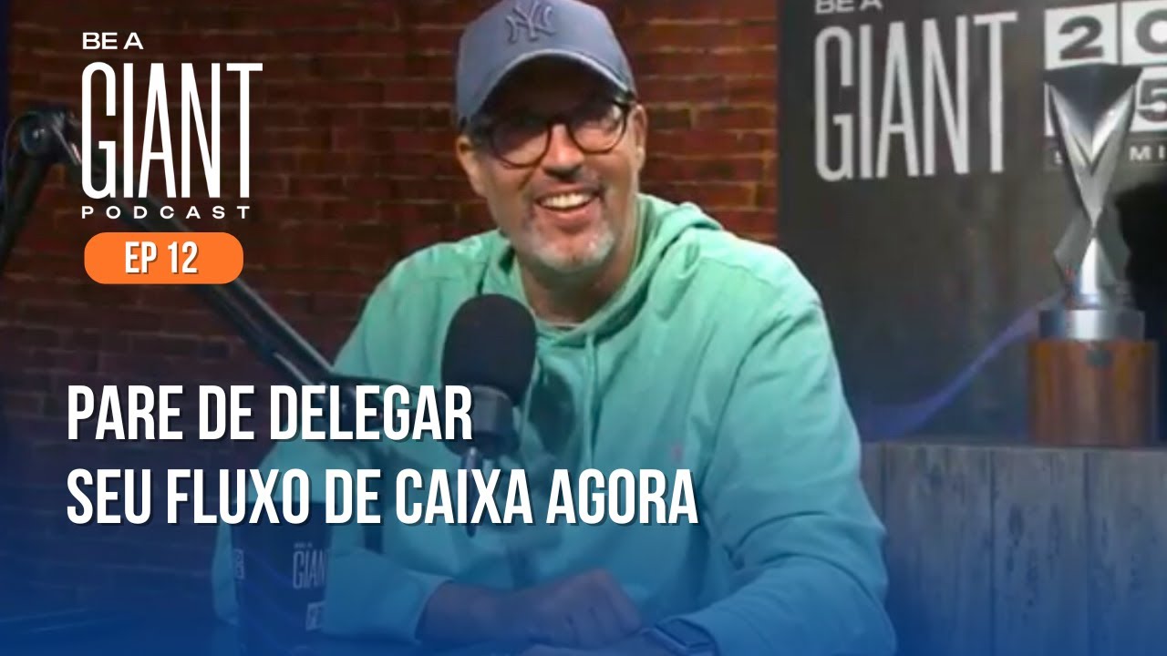 1 Hora Por Semana Para Nunca Mais Ter Surpresa No Caixa  | Be A Giant Podcast | Episódio #12