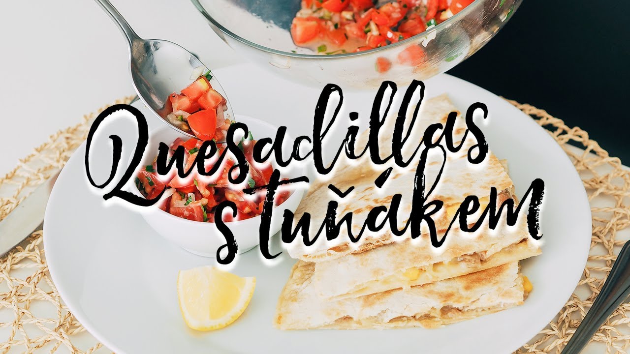 RECEPT | Quesadillas s tuňákem a rajčatovou salsou