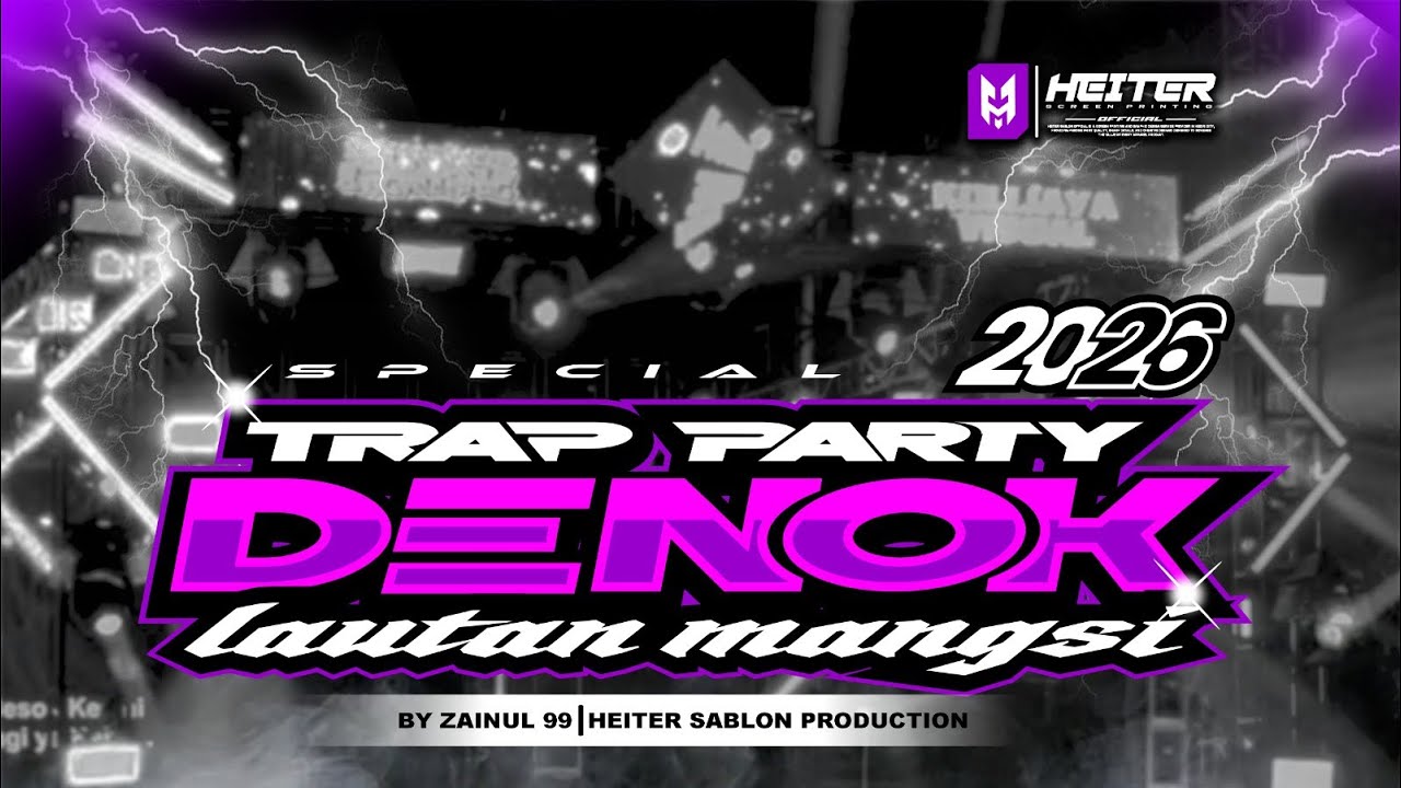 TRAP PARTY X DENOK ( ORA BAKAL CUKUP LAUTAN MANGSI ) X HEITER SABLON TERBARU 2026
