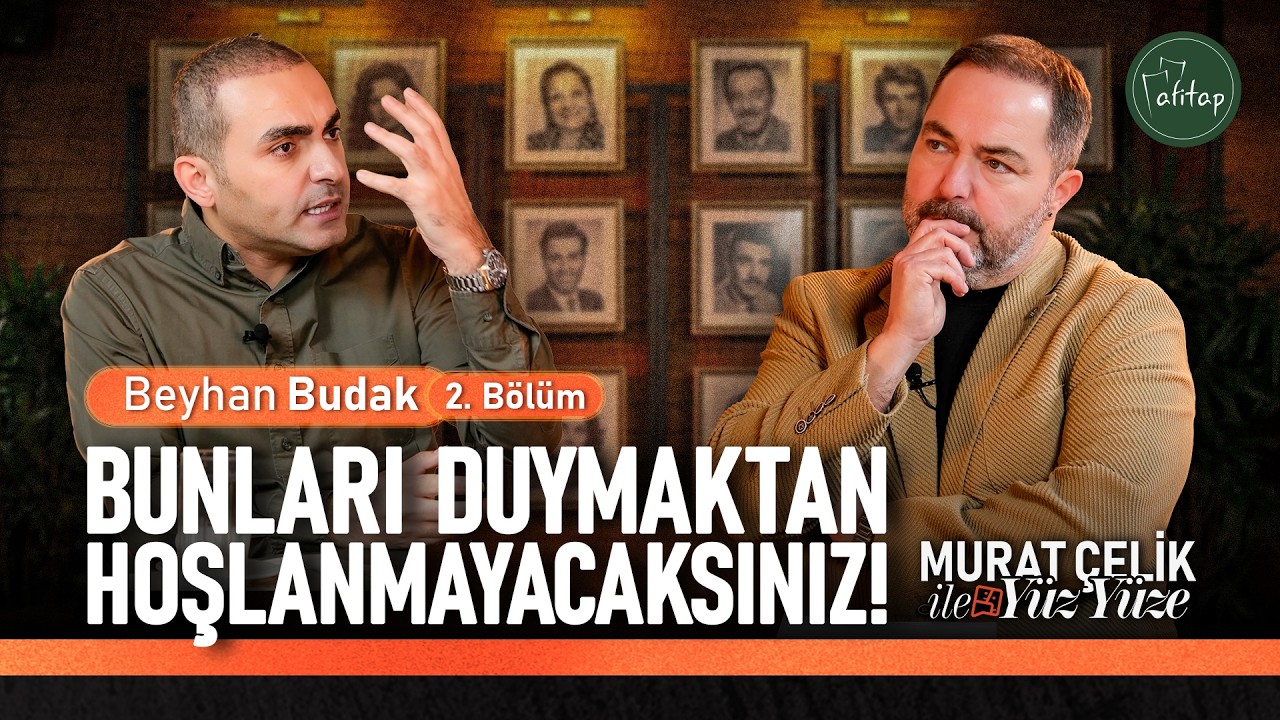 Murat Çelik ile Yüz Yüze, Beyhan Budak 2. Bölüm 