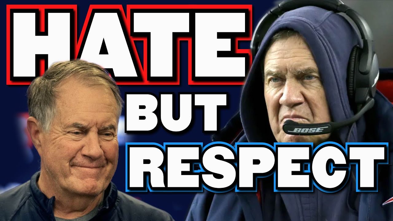 I HATE Him, But I Respect Him: Bill Belichick