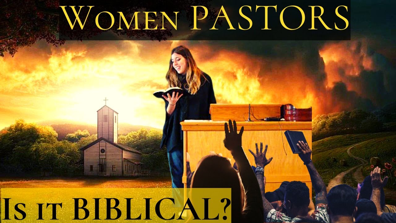 WOMEN PASTORS and the BIBLE - What does the BIBLE say about it?
