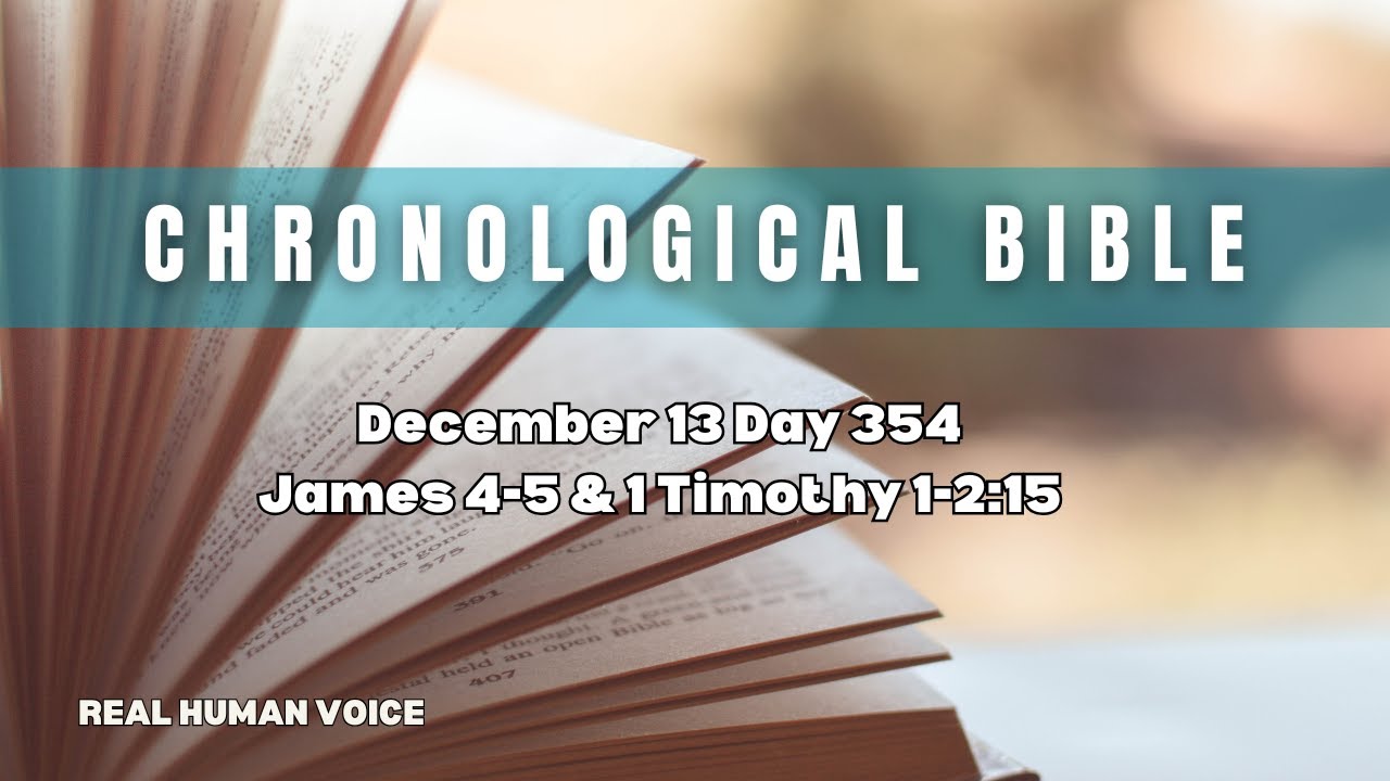 December 13 Day 354 Daily Chronological Bible Reading James 4-5 & 1 Timothy 1-2:15