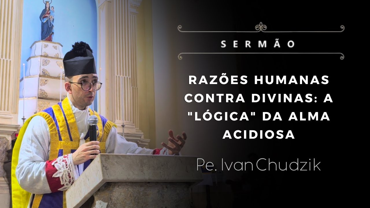 [Sermão] Razões humanas contra divinas: a 
