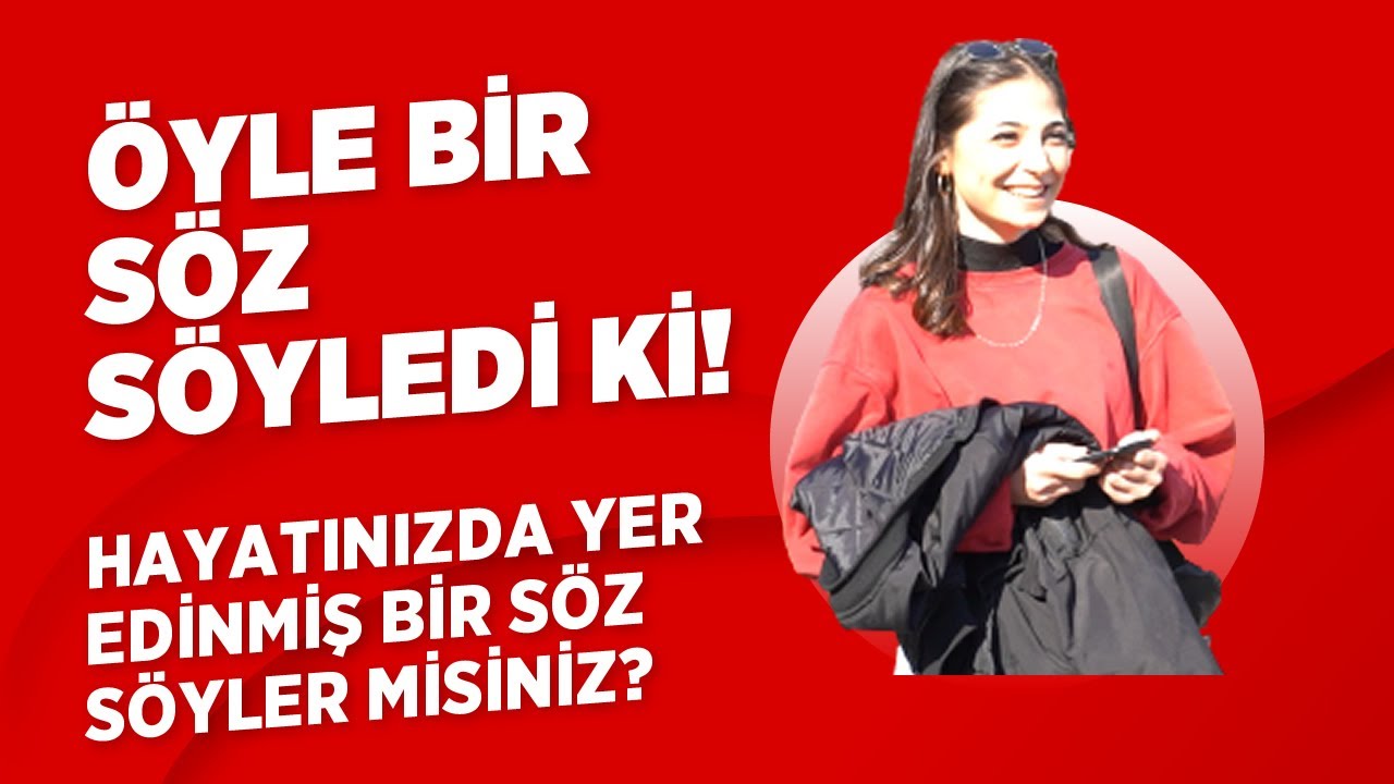 HAYATINIZDA YER EDİNMİŞ BİR S&Ouml;Z S&Ouml;YLER MİSİNİZ? (&Ccedil;ağdaş Kocaeli Sokak R&ouml;portajı )