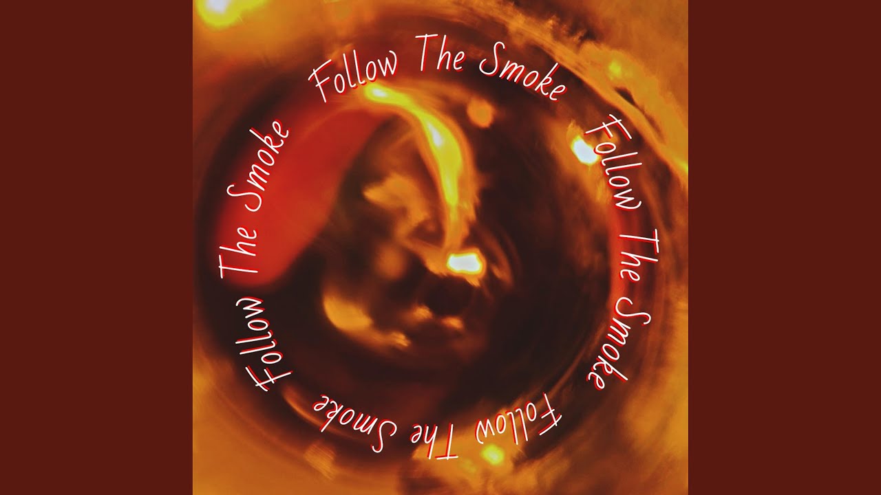 Follow The Smoke