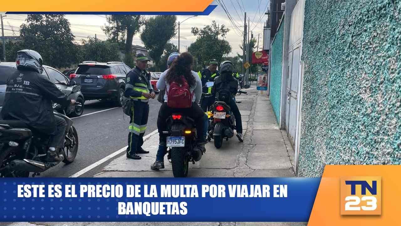 Este es el precio de la multa por viajar en banquetas