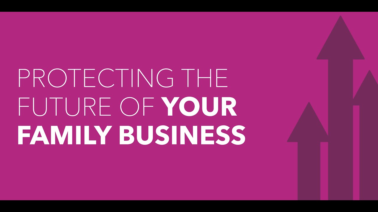 Protecting the Future of Your Family Business