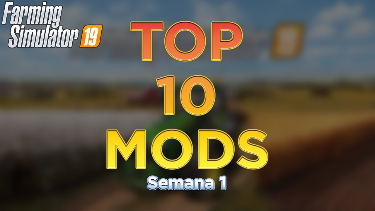 TOP 10 MODS | SEMANA #1 | FS 19