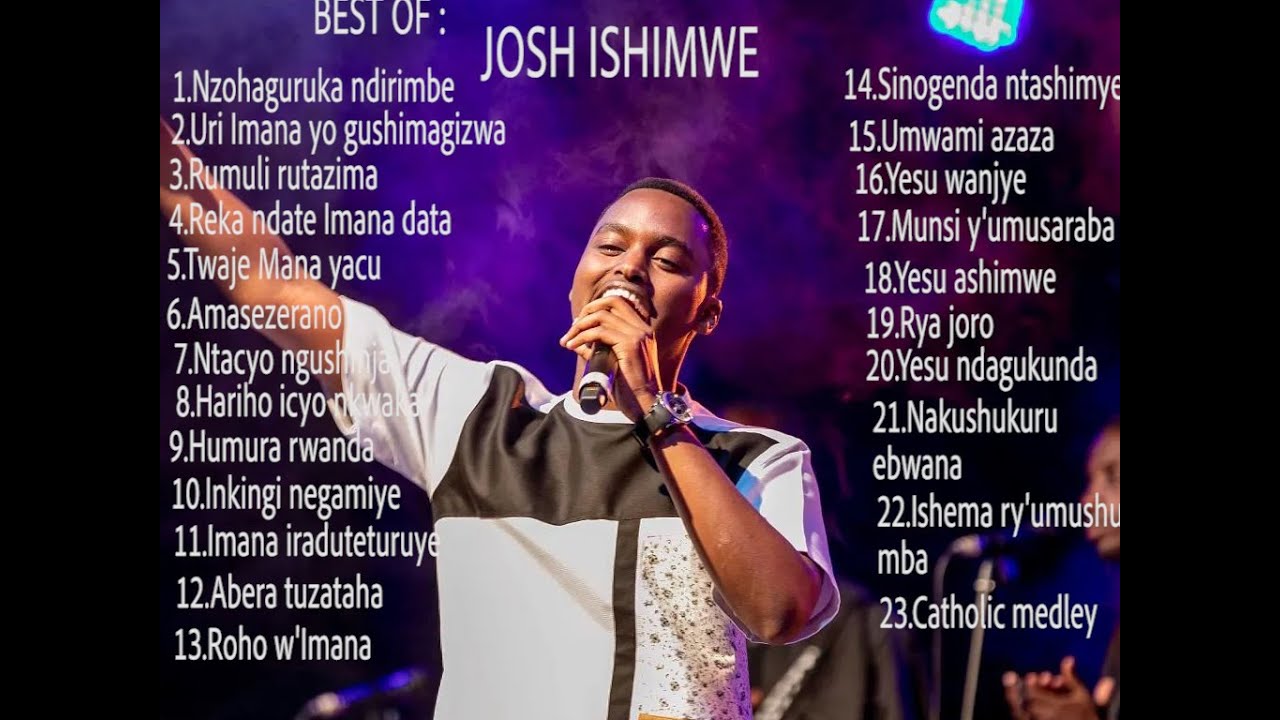 Josh Ishimwe Mix,indirimbo zose nziza za Josh Ishimwe ziryoheye amatwi,nonstop y'indirimbo za Josh