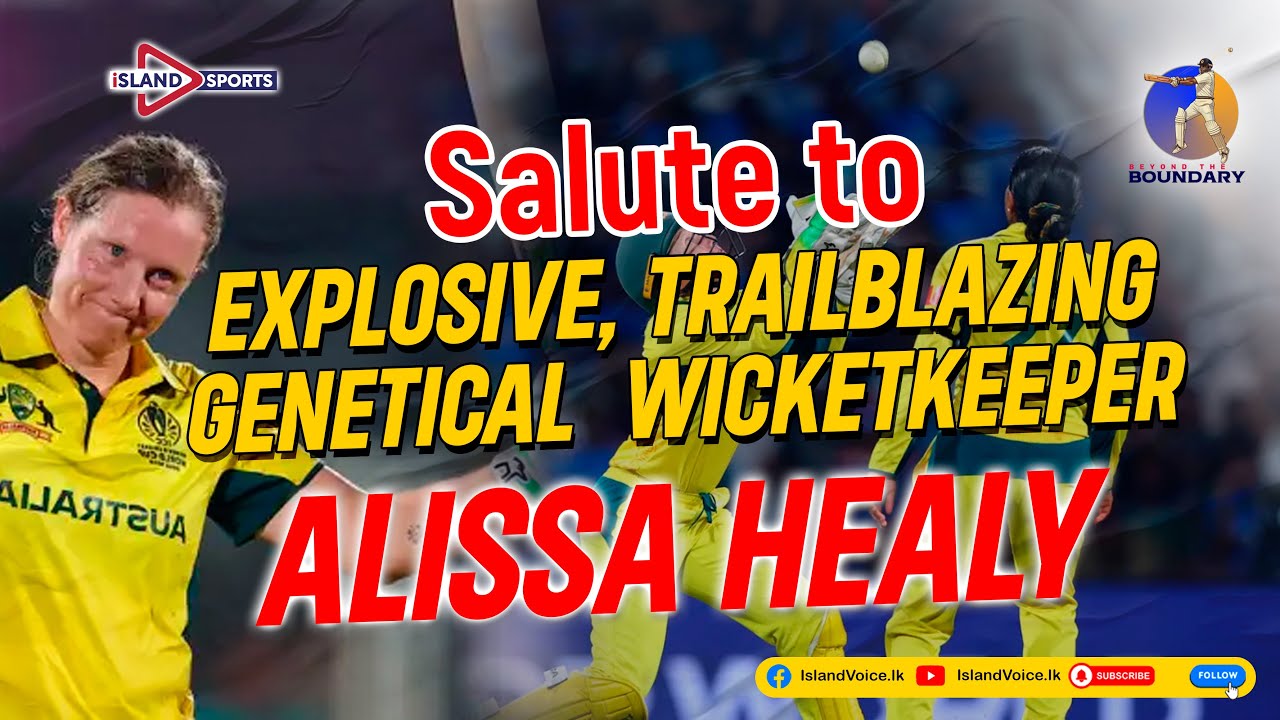 Salute to  Explosive, trailblazing genetical  wicketkeeper Alissa Healy