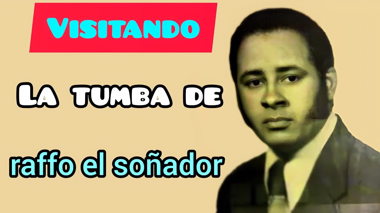 VISITANDO LA TUMBA DE RAFFO EL SOÑADOR compositor y cantante Dominicano.