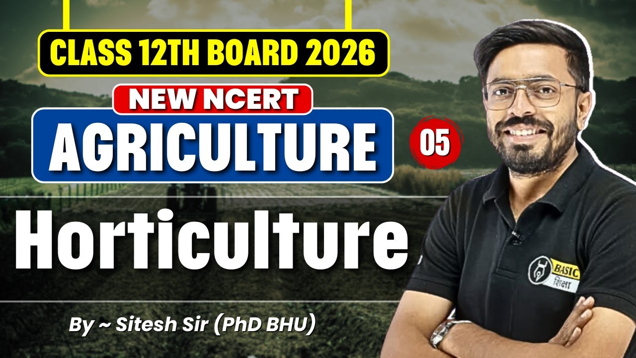 Horticulture- 05 | Agriculture Class 12th Board Complete Syllabus Revision |Agriculture Free