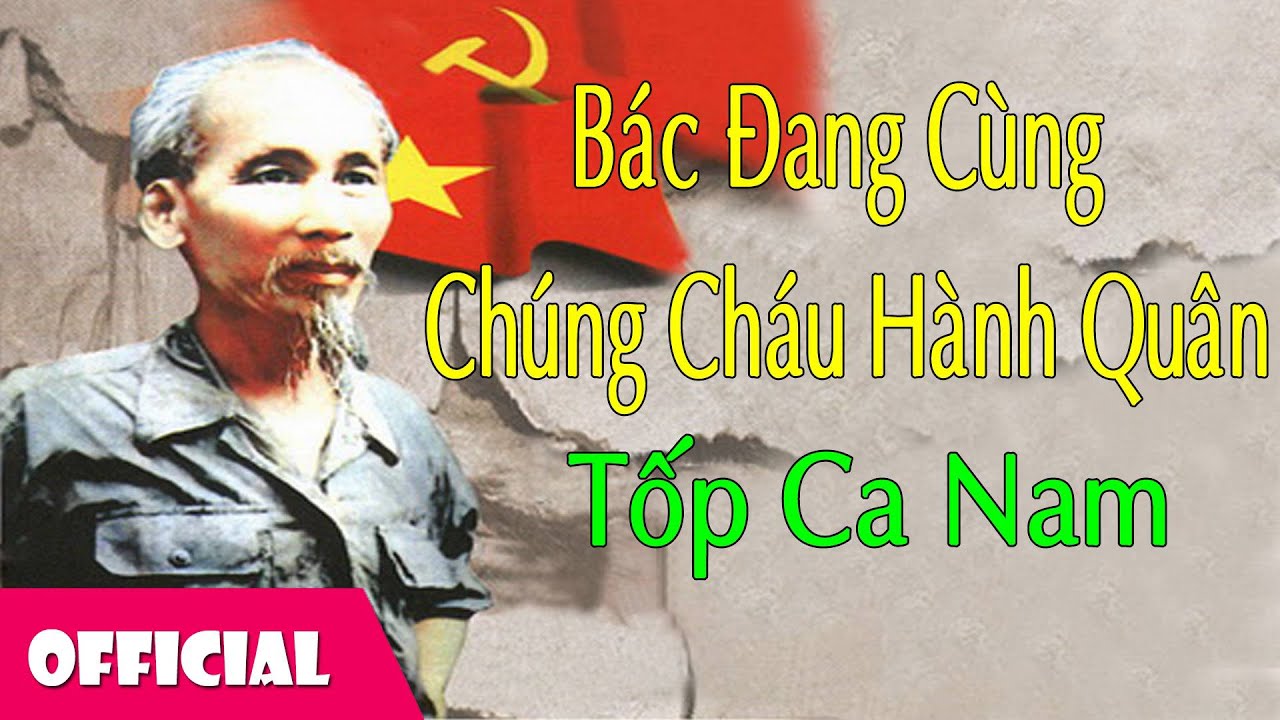 Bác Đang Cùng Chúng Cháu Hành Quân - Tốp Ca Nam [Official Audio]