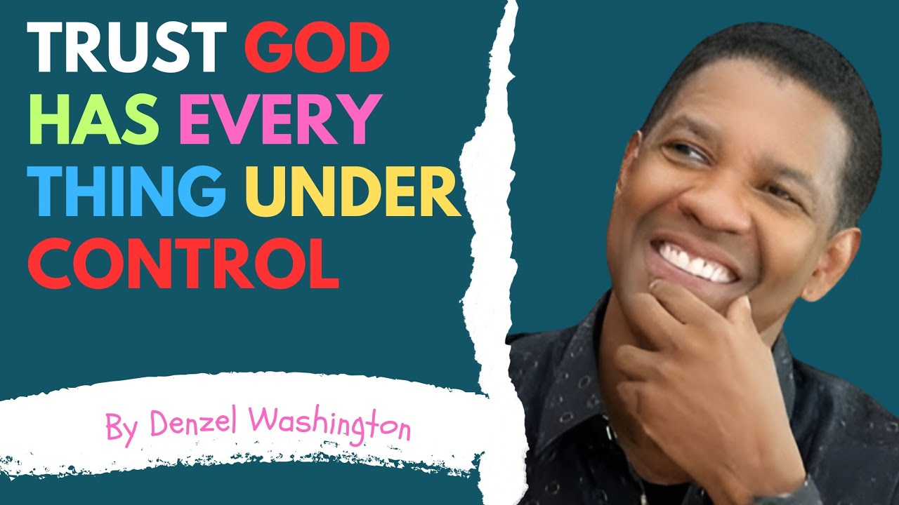 Trust God Has Everything Under Control |Faith Base Inspiring Motivational Speech | Denzel Washington