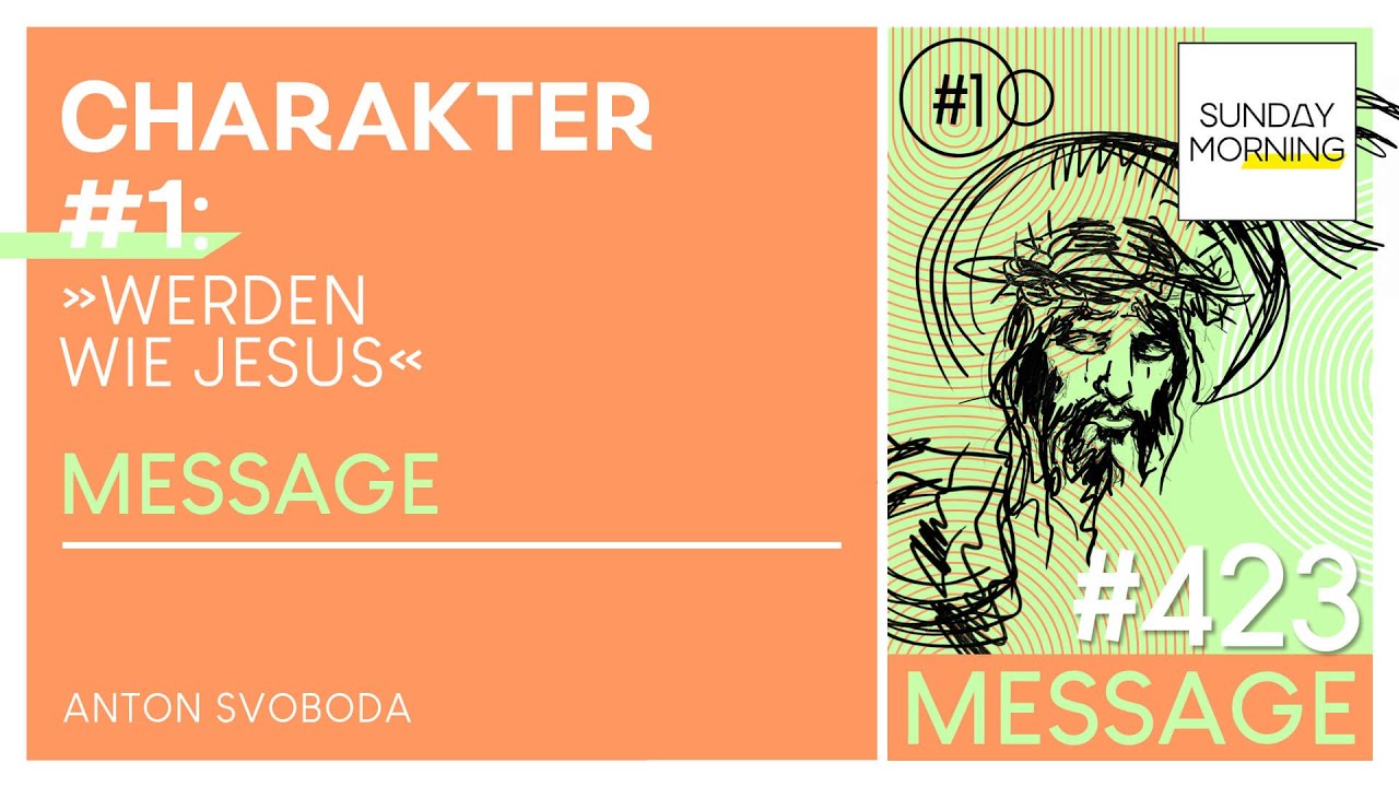 CHARAKTER #1 - Werden wie Jesus | Sunday Morning #423