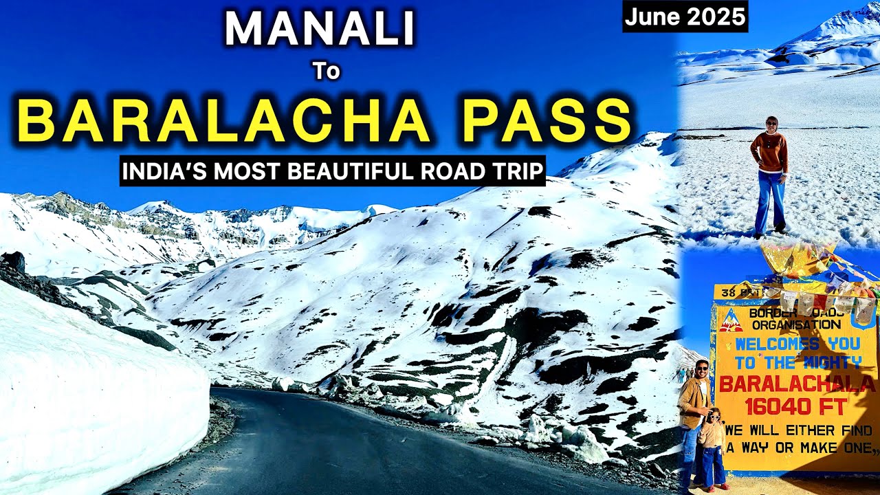 Manali to Baralacha Pass Latest Video | Snow Places in Manali Leh Highway | Manali to Leh Road Trip