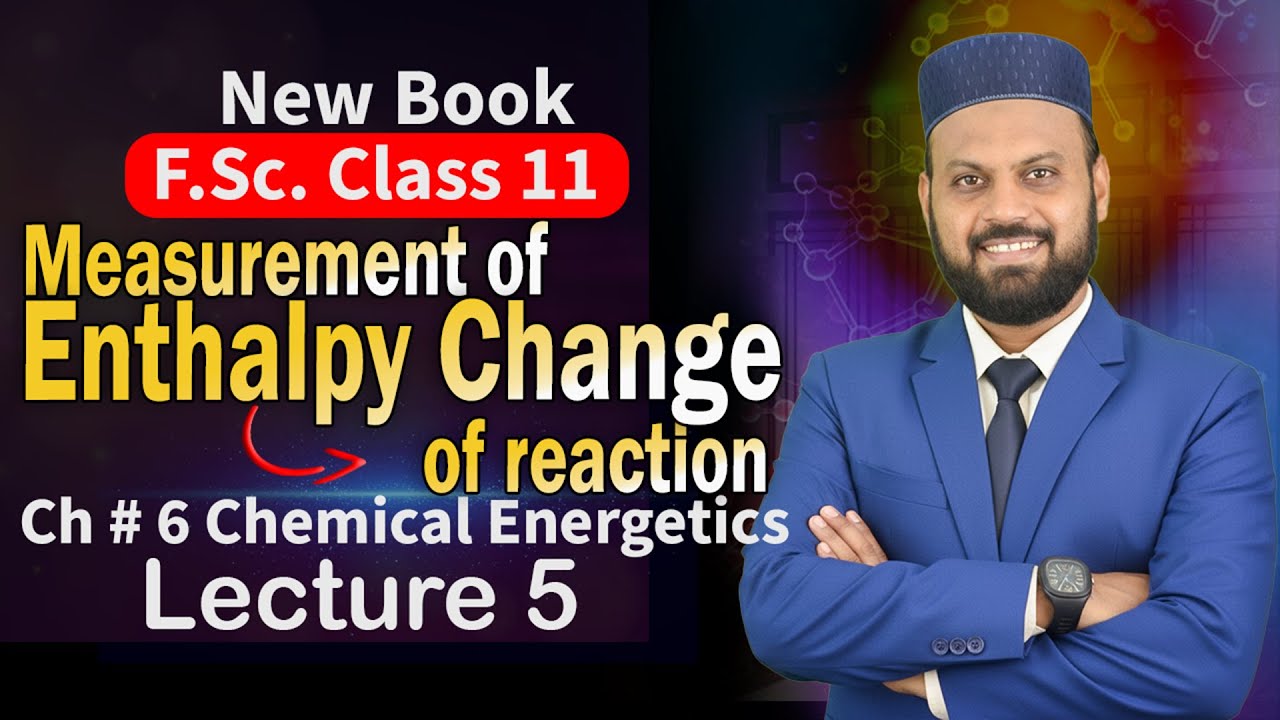 Measurement of Enthalpy Change | Glass Calorimeter | Class 11 Chemistry Chapter 6 Lecture 5