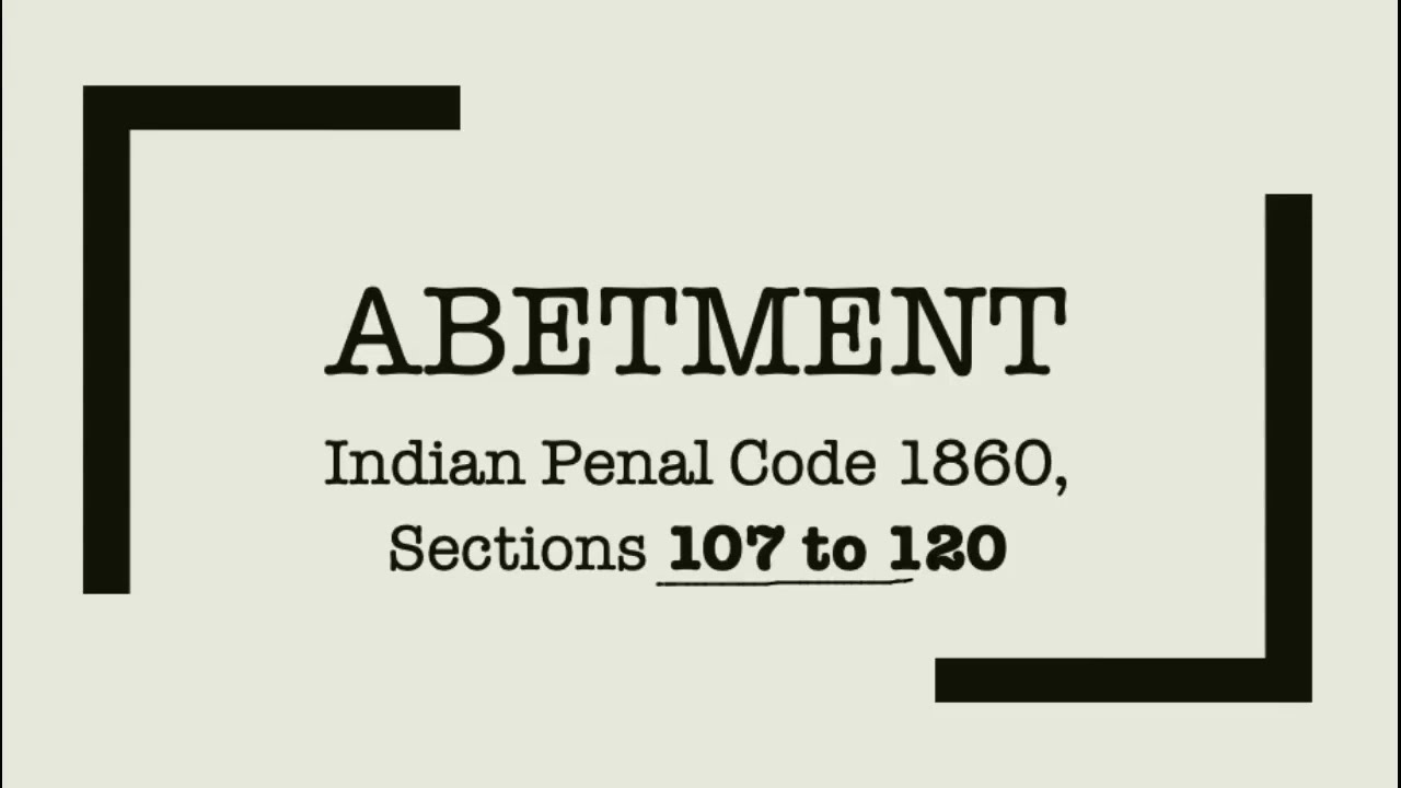Abetment | Indian Penal Code | Part 1 | Explained