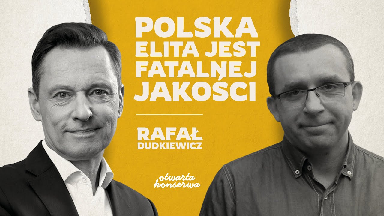 R. DUDKIEWICZ: POLSKA ELITA JEST FATALNEJ JAKOŚCI | OK ROZMOWA #10