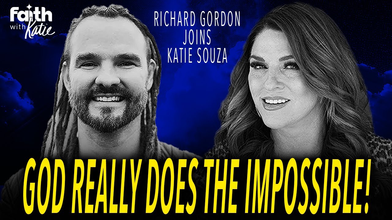 God Really Does The Impossible! // Richard Gordon Joins Katie Souza // Faith With Katie