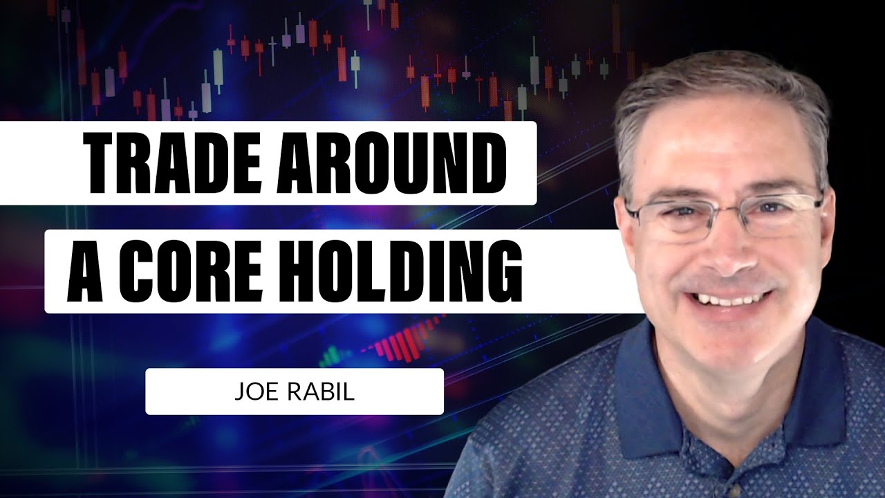 Learn To Trade Around A Core Holding | Joe Rabil (10.28.21)