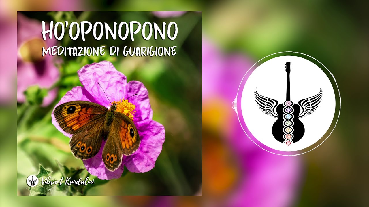 Meditazione per la Guarigione | Ho'oponopono Italiano 108 Volte | Vibrant Kundalini
