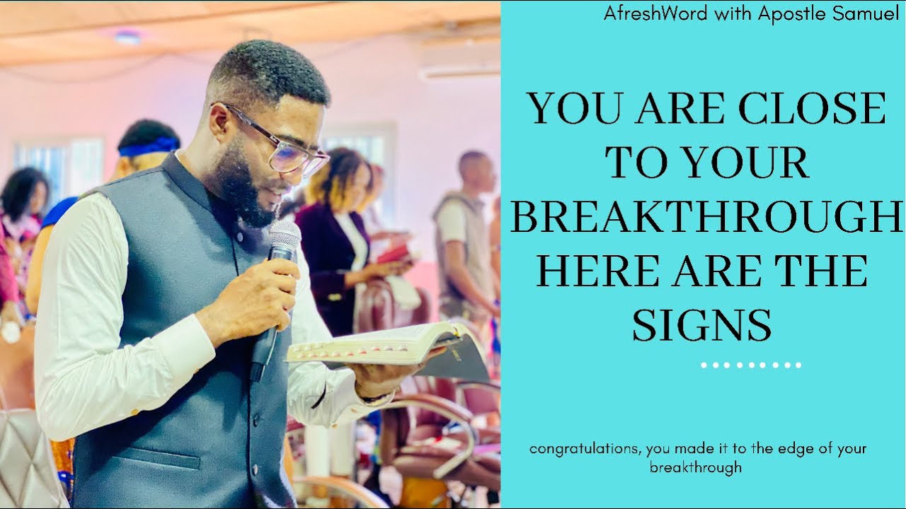 GOD SAYS: YOU ARE CLOSE TO YOUR BREAKTHROUGH... HERE ARE THE SIGNS... [Timely word]