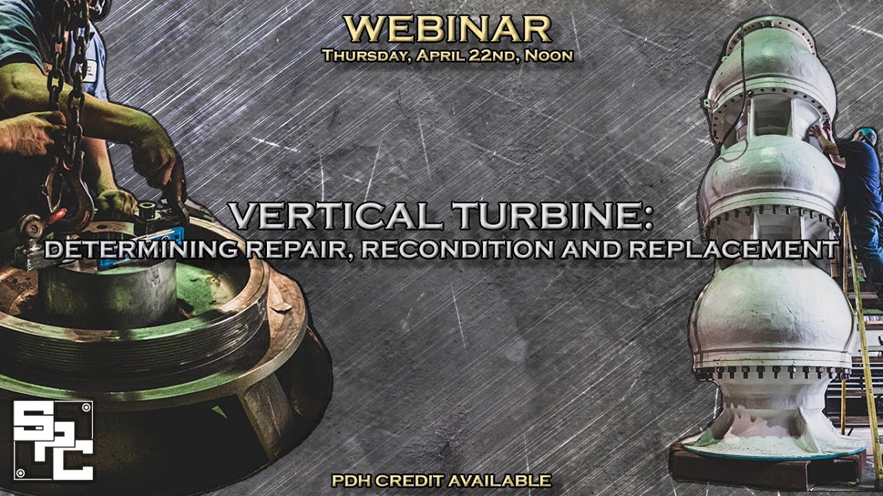 Webinar - Vertical Turbine Pumps - Repair, Recondition and Replacement