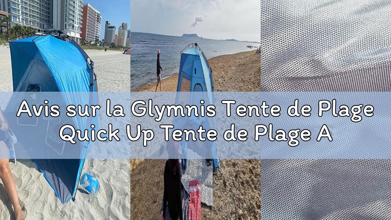 Avis sur la Glymnis Tente de Plage Quick Up Tente de Plage Automatique Protection UV 50+ Protection