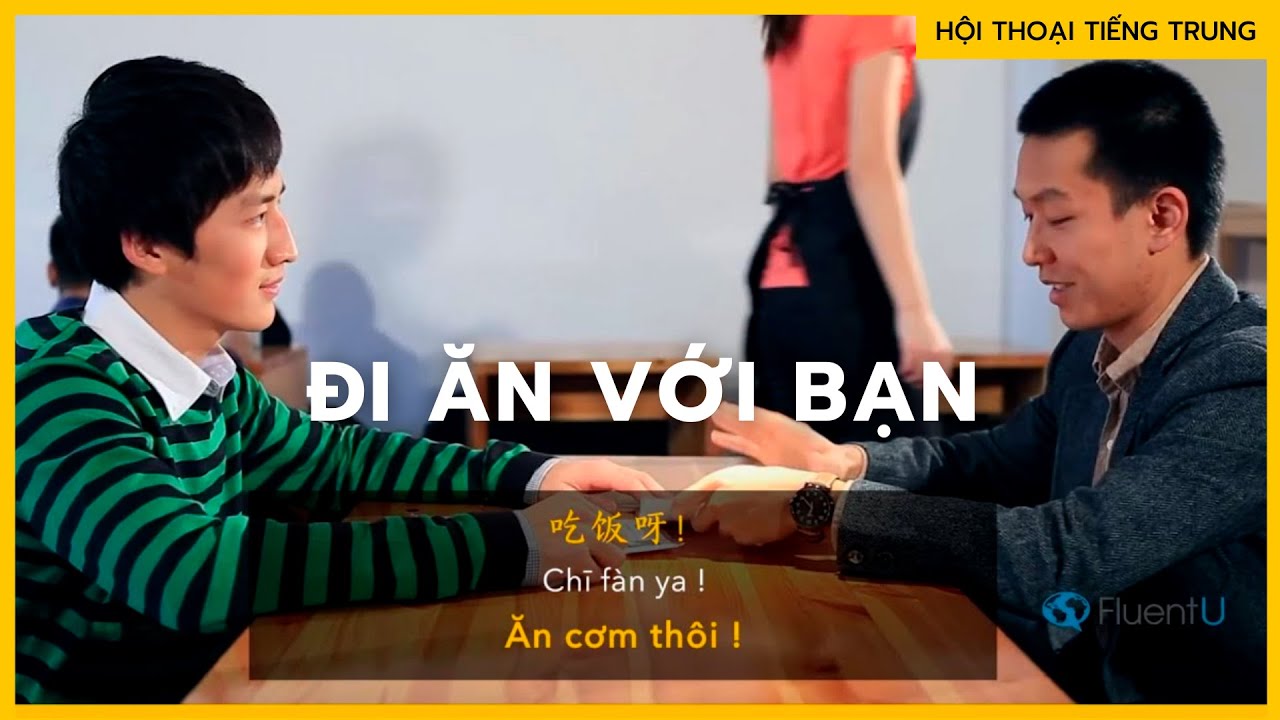 Luyện nghe hội thoại TIẾNG TRUNG : Đi ăn với bạn