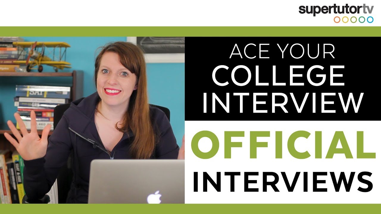 Crush Your College Interview!! Part 2: Official Interviews